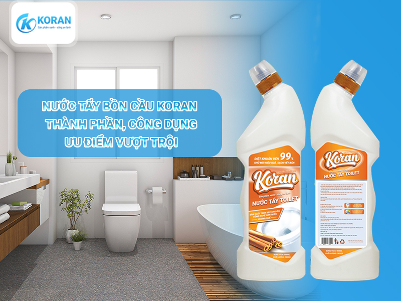 Nước Tẩy Bồn Cầu Koran Thành Phần, Công Dụng, ưu điểm Vượt Trội